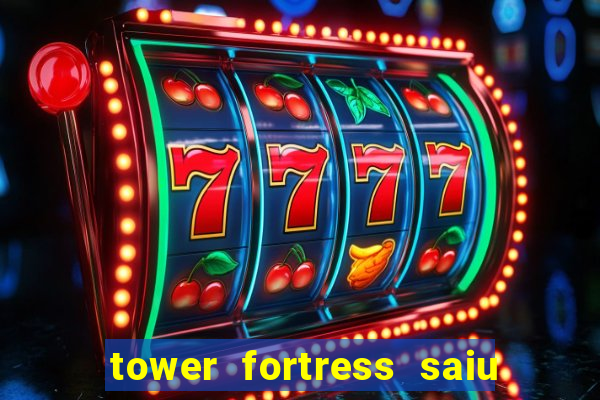 tower fortress saiu da play store